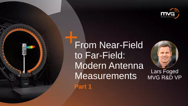 Tutorial: From Near-Field to Far-Field: Modern Antenna Measurements Based on IEEE Standards (Part 1)